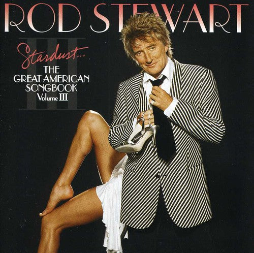 Stewart, Rod: Stardust: The Great American Songbook, Vol. III