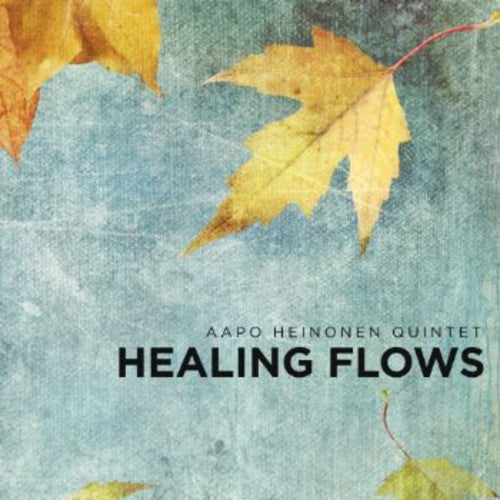 Heinonen, Aapo Quintet: Healing Flows