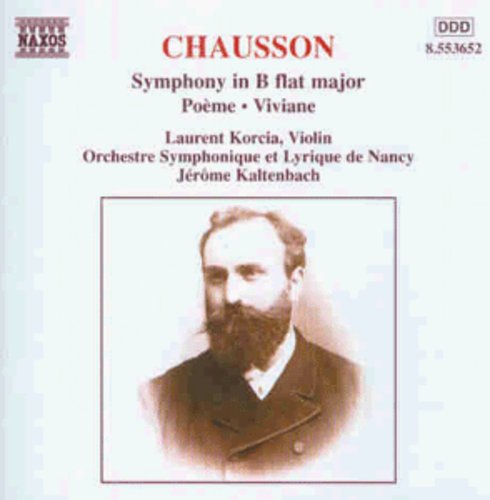 Chausson / Korcia / Nancy Sym Orch / Kaltenbach: Symphony in B Flat Major / Poeme / Viviane