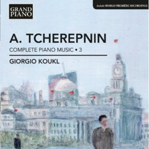 Tcherepnin / Koukl: Complete Piano Music 3