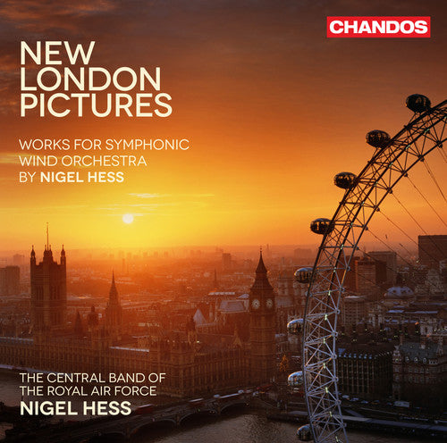 Hess / Central Band of the Royal Air Force: New London Pictures - Works for Symphonic Wind