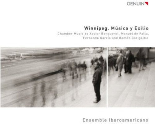 Benguerel / Ensemble Iberoamericano: Winnipeg - Musica y Exilio