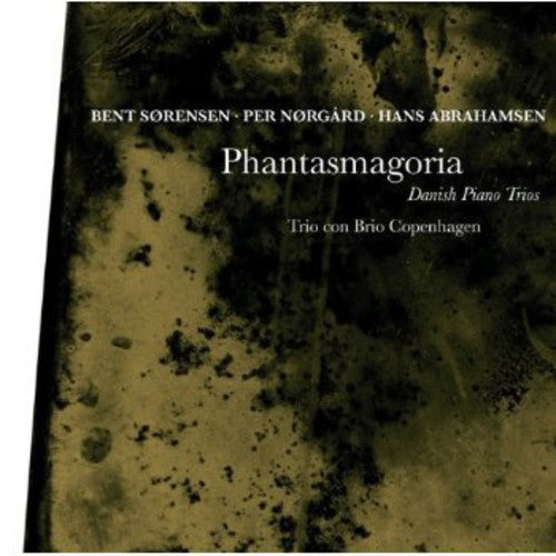 Sorensen / Trio Con Brio Copenhagen: Phantasmagoria: Danish Piano Trios