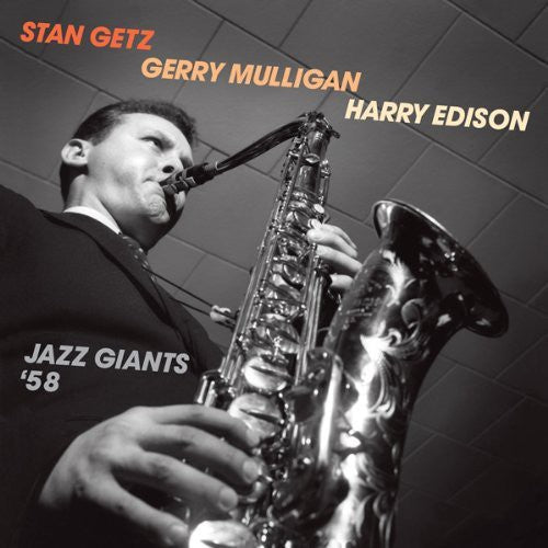 Getz, Stan / Mulligan, Gerry / Edison, Harry: Jazz Giants 58