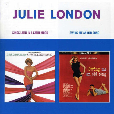 Julie London: Sings Latin in a Satin Mood / Swing Me An Old Song