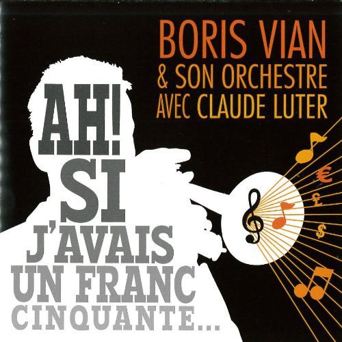 Vian, Boris: Ah ! Si J'avais Un Franc Cinquante