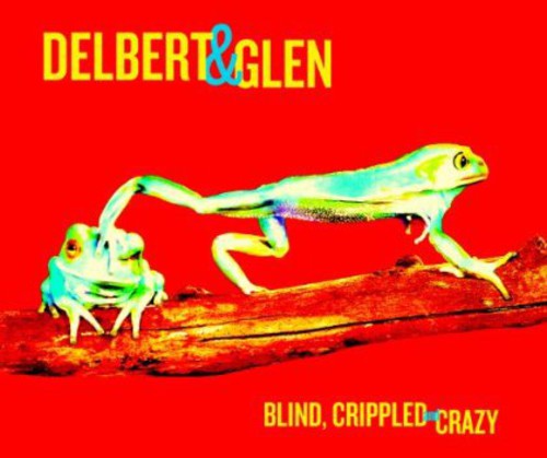 McClinton, Delbert / Clark, Glen: Blind, Crippled and Crazy