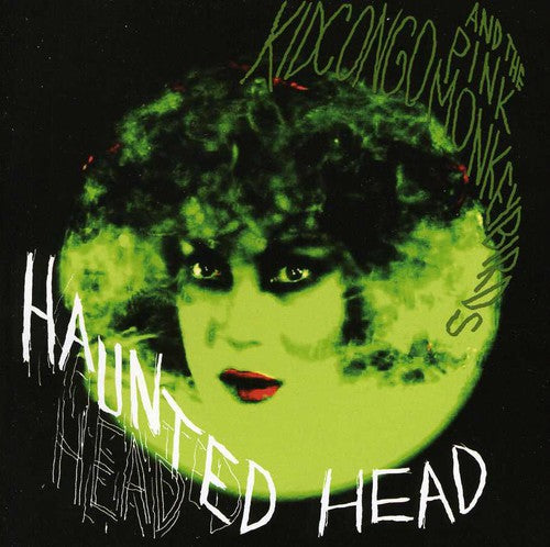 Kid Congo & the Pink Monkey Birds: Haunted Head