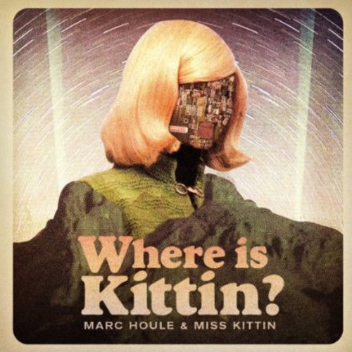 Houle, Marc & Miss Kittin: Where Is Kittin?