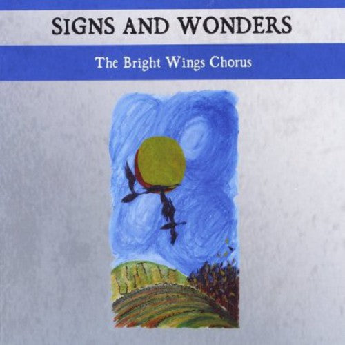 Bright Wings Chorus: Signs & Wonders