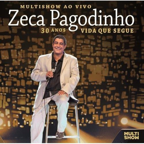 Pagodinho, Zeca: Multishow Ao Vivo 30 Anos Vida Que Segue