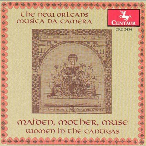 Alfonso X / Feminae / New Orleans Musica Da Camera: Maiden Mother Muse