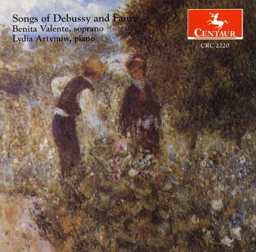 Valente / Artymiw: Songs of Debussy & Faure