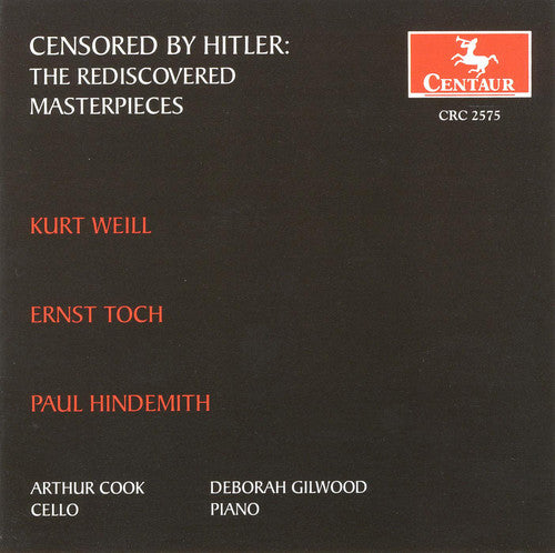 Weill / Toch / Hindemith / Cook / Gilwood: Censored By Hitler: Rediscovered Masterpieces