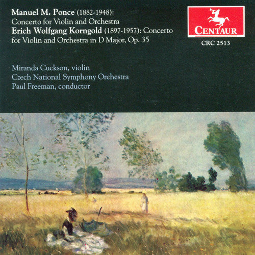 Ponce / Korngold / Cuckson / Freeman / Czech Nso: Concertos for Violin & Orchestra