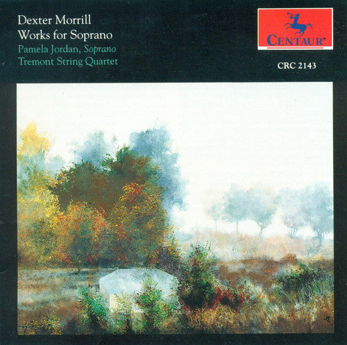 Morrill / Jordan / Tremont String Qtet: Works for Soprano