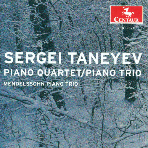 Taneyev / Mendelssohn Piano Trio: Piano Quartet E Major, Op 20 / Piano Trio D Major