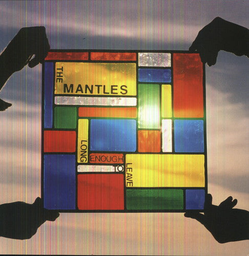 Mantles: Long Enough to Leave