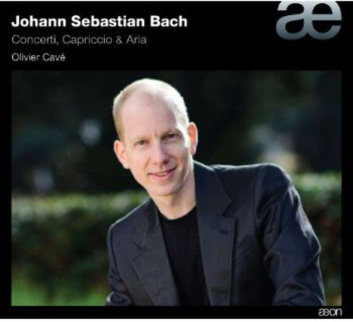 Bach, J.S.: Concerti Capriccio & Aria