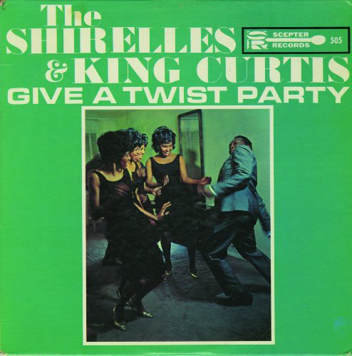 Shirelles / Curtis, King: Give a Twist Party