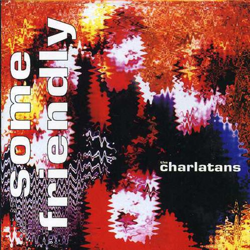 Charlatans Uk: Some Friendly