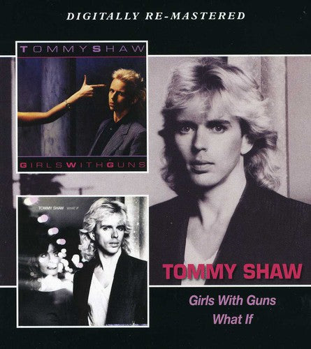 Shaw, Tommy: Girls with Guns / What If