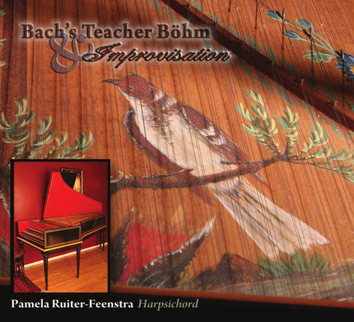 Boehm / Ruiter-Feenstra: Bach's Teacher Bohm & Improvisation