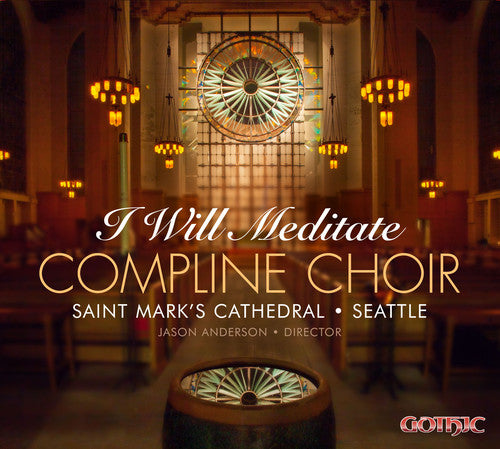 Hallock / Compline Choir of Saint Mark's Cathedral: Will Meditate