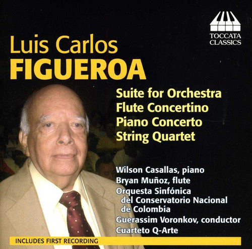 Figueroa / Casallas / Munoz / Cuarteto Q-Arte: Orchestral & Chamber Music