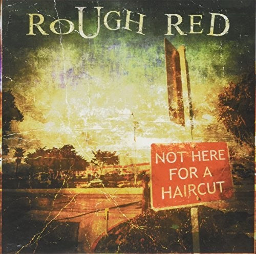 Rough Red: Not Here for a Haircut