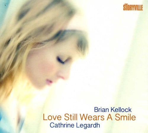 Legardh, Cathrine / Kellock, Brian: Love Still Wears a Smile