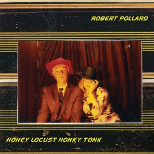 Pollard, Robert: Honey Locust Honky Tonk