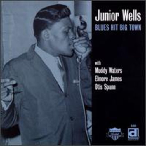 Wells, Junior: Blues Hit Big Town