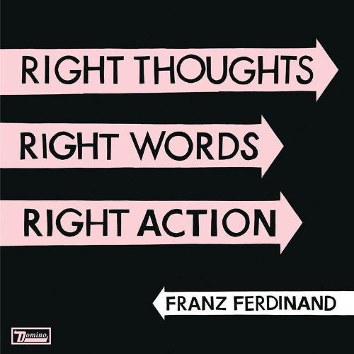 Franz Ferdinand: Right Thoughts, Right Words, Right Action