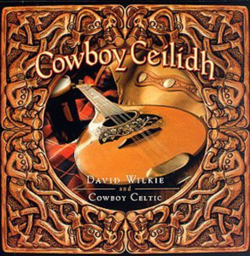 Wilkie, David & Cowboy Celtic Orchestra: Cowboy Ceilidh