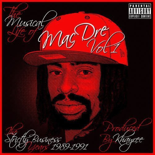 Mac Dre: The Musical Life Of Mac Dre, Vol. 1: The Strictly Business Years 1989-1991