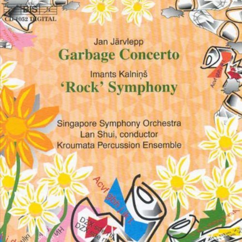 Jarvlepp / Kalnins / Singapore Sym Orch / Shui: Garbage Concerto / Rock Symphony