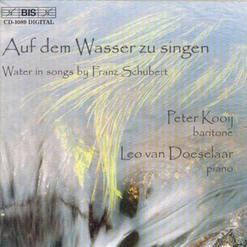 Schubert / Kooij / Van Doeselaar: Auf Dem Wasser Zu Singen: Water in Songs