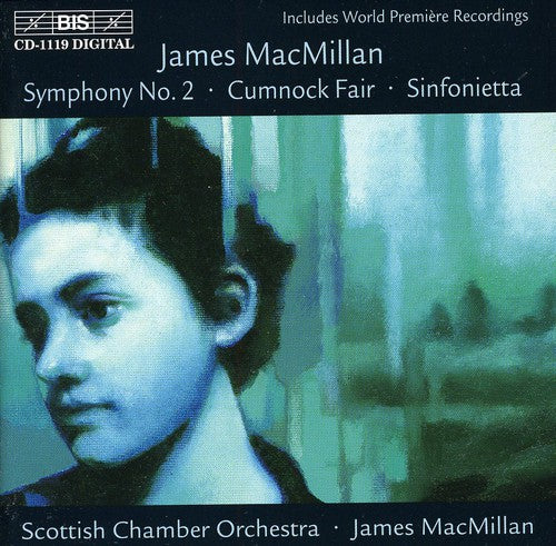 Macmillan / Scottish Chamber Orchestra: Sinfonietta / Cumnock Fair / Symphony 2