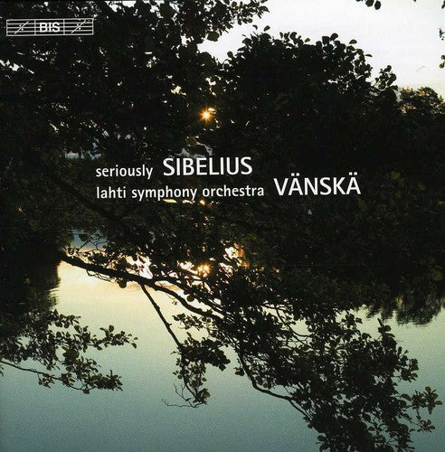 Sibelius / Ylonen / Kuusisto / Lahti Sym / Vanska: Seriously Sibelius