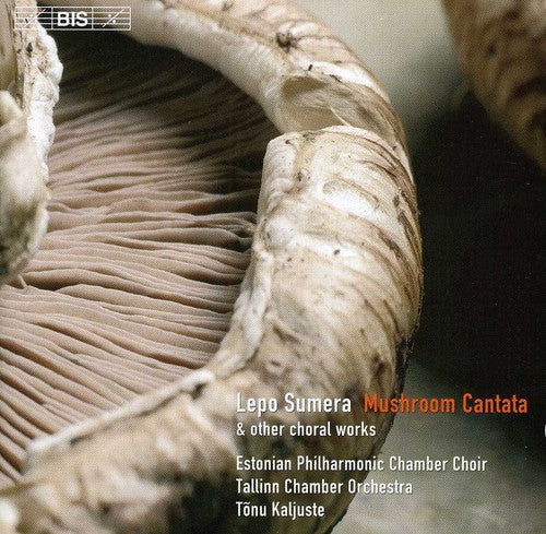 Sumera / Kaljuste / Tallinn Chamber Orch: Mushroom Cantata