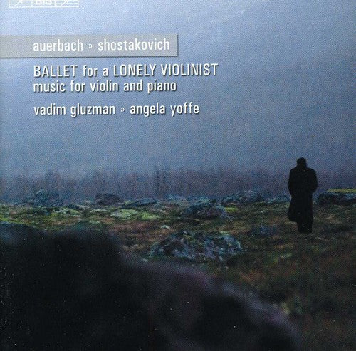 Shostakovich / Auerbach / Gluzman / Yoffe: Ballad for a Lonely Violinist