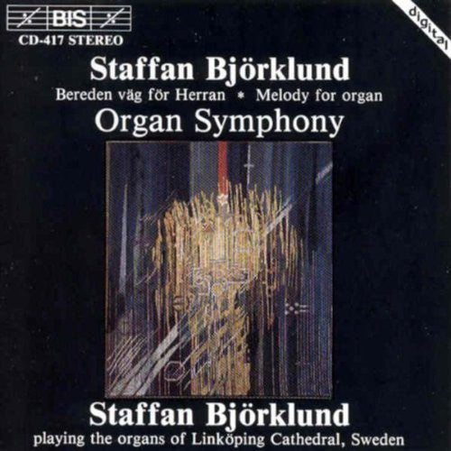 Bjorklund, Staffan: Organ Symphony / Swedish Psalm 43 Choral Fantasy