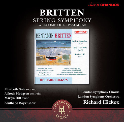 Britten / Gale / Southend Boys Choir / Hickox: Spring Symphony / Welcome Ode / Psalm 150
