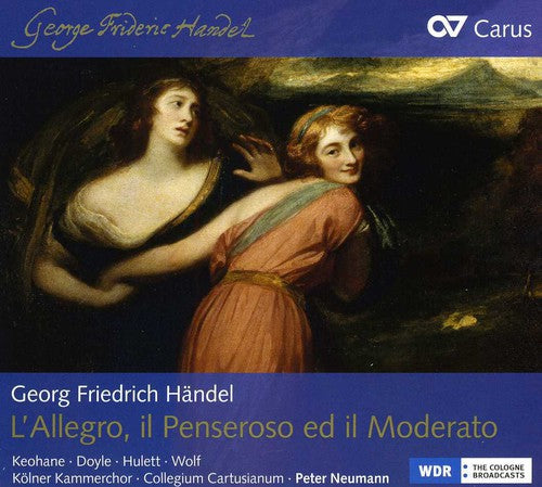 Handel / Keohane / Cologne Chamber Choir: L'allegro / Il Penseroso Ed Il Moderato