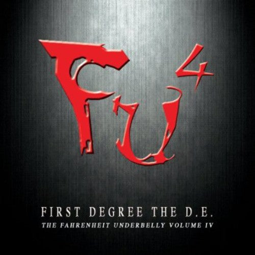 First Degree the D. E.: FU4, The Fahrenheit Underbelly IV