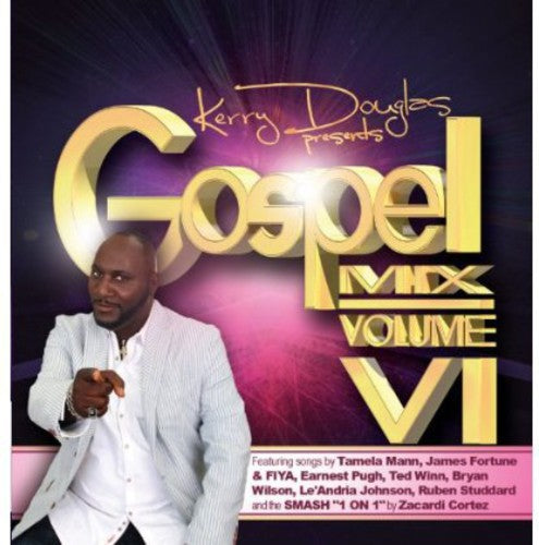 Kerry Douglas Presents Gospel Mix VI / Various: Kerry Douglas Presents Gospel Mix, Vol. VI