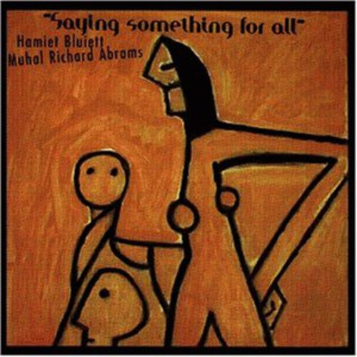 Bluiett, Hamiet / Abrams, Muhal Richard: Saying Something for All