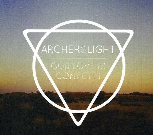 Archer & Light: Our Love Is Confetti