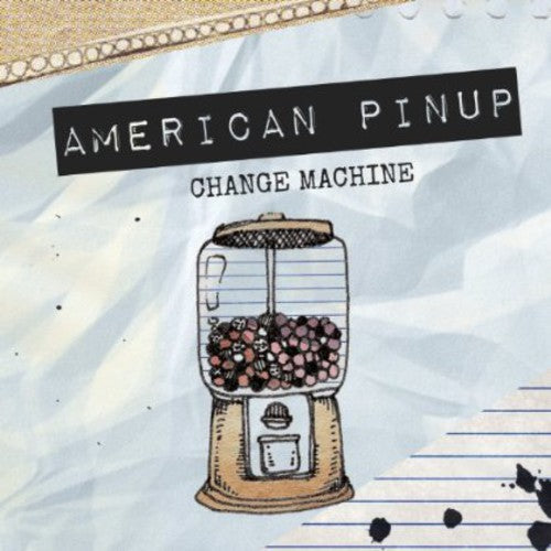 American Pinup: Change Machine